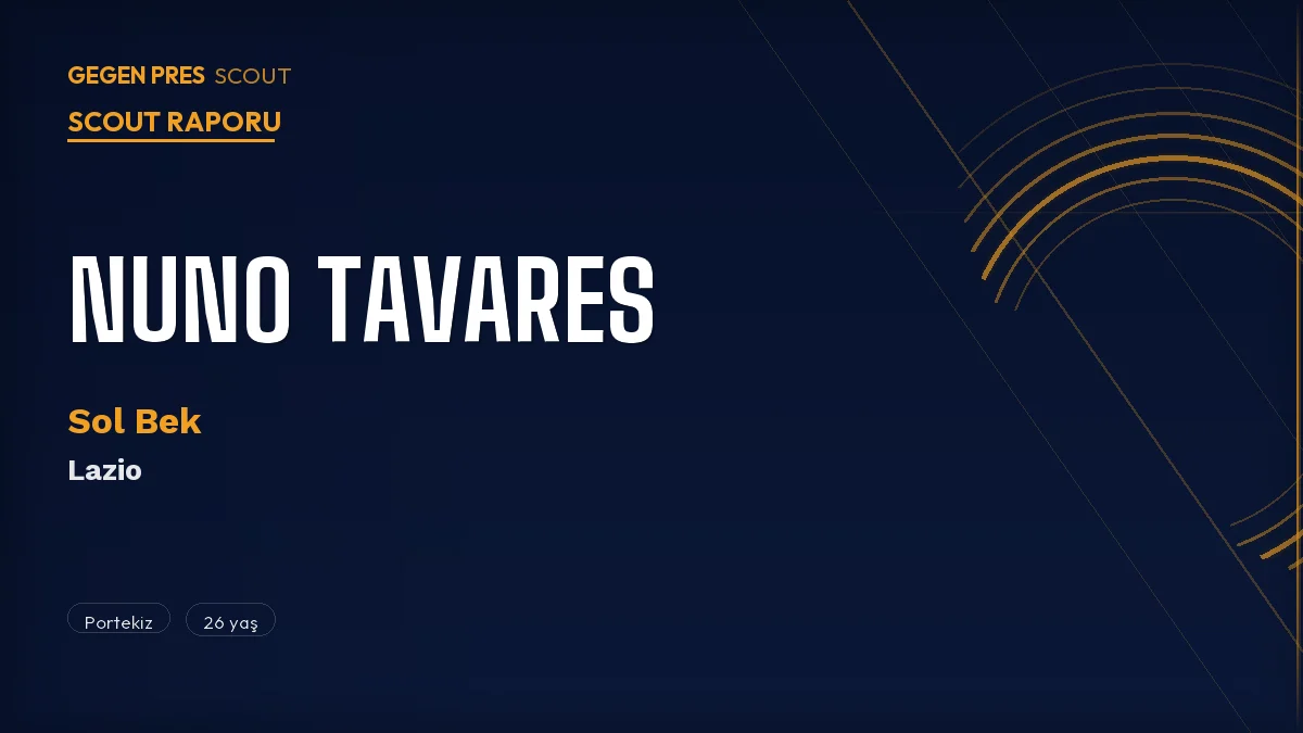 Nuno Tavares Scout Raporu 2026: Lazio’nun Portekizli Sol Bek Fırtınası