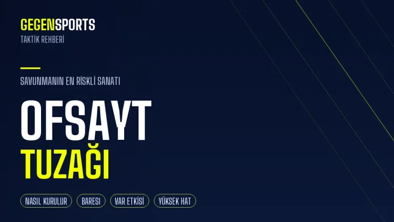 Ofsayt Tuzağı Nedir? Savunmanın En Riskli Sanatı: Nasıl Kurulur, Tarihi ve En İyi Örnekleri