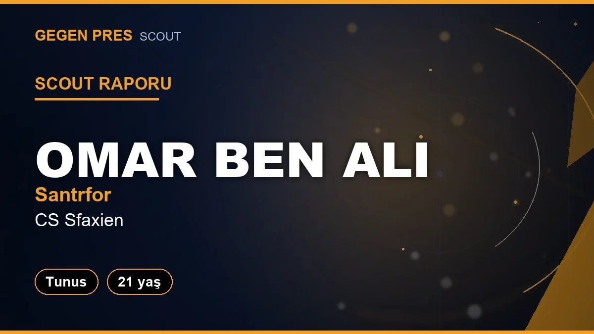 Scout Raporu: Omar Ben Ali