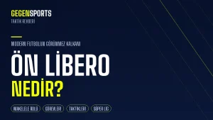 Ön Libero Nedir? Modern Futbolun Görünmez Kalkanı: Görevleri, Tarihi ve En İyi Örnekleri