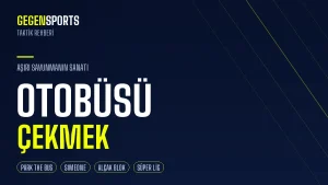 Otobüsü Çekmek (Park the Bus) Nedir? Aşırı Savunmanın Sanatı: Kökeni, Taktikleri ve En İyi Örnekleri