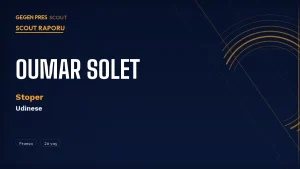Oumar Solet Scout Raporu 2026: Salzburg’dan Udinese’ye Gelen Sessiz Stoper