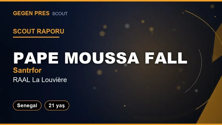Scout Raporu: Pape Moussa Fall