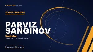 Scout Raporu: Parviz Sanginov