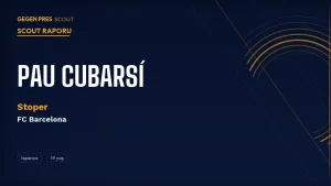 Pau Cubarsí Scout Raporu 2026: €500M Release Clause’lu Barcelona’nın 19 Yaşındaki Stoperi