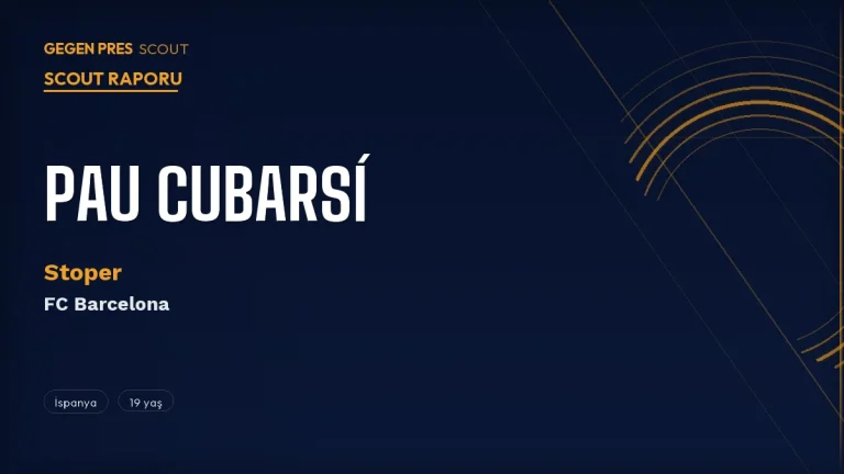 Pau Cubarsí Scout Raporu 2026: €500M Release Clause’lu Barcelona’nın 19 Yaşındaki Stoperi
