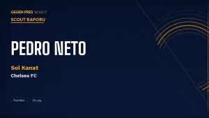 Pedro Neto Scout Raporu 2026: Chelsea’de Sakatlıkları Geride Bırakan Portekizli Kanat