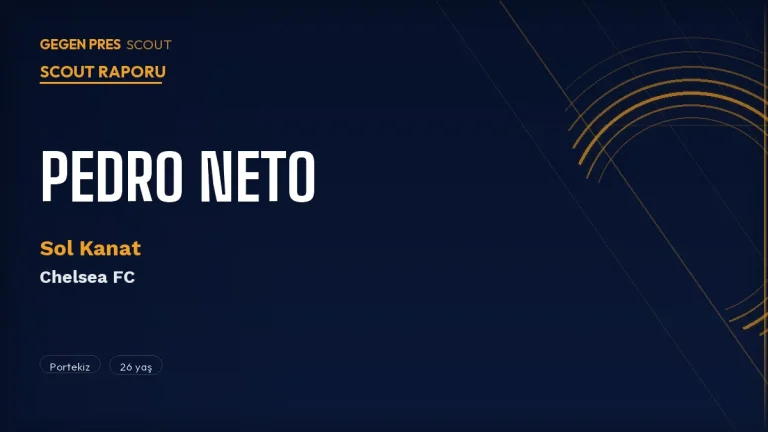 Pedro Neto Scout Raporu 2026: Chelsea’de Sakatlıkları Geride Bırakan Portekizli Kanat