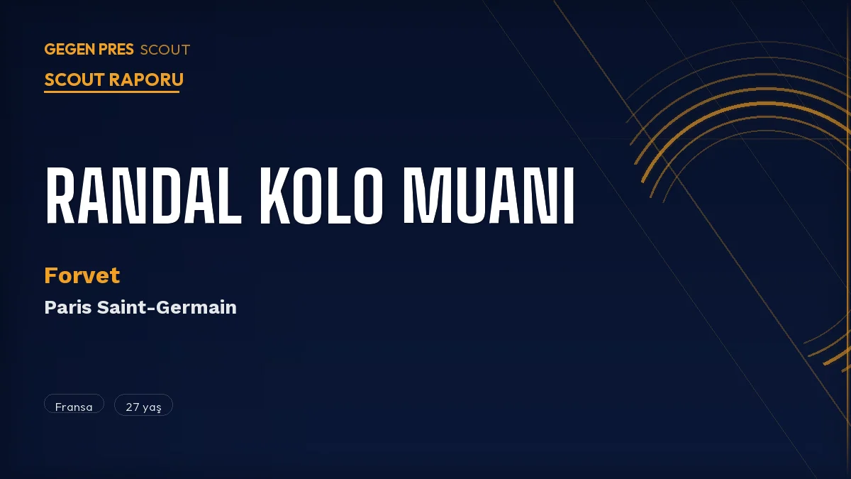Randal Kolo Muani Scout Raporu 2026: PSG’ye Dönen Fransız Forvette Süper Lig Fırsatı Var mı?