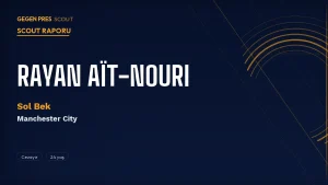 Rayan Aït-Nouri Scout Raporu 2026: Wolves’tan City’ye £36M’lik Cezayirli Sol Bek