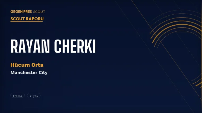 Rayan Cherki Scout Raporu 2026: Lyon’un Gönderdiği, City’nin Kaptığı Fransız Deha