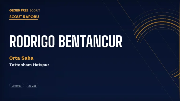 Rodrigo Bentancur Scout Raporu 2026: Tottenham’ın Uruguaylı Orta Saha Omurgası