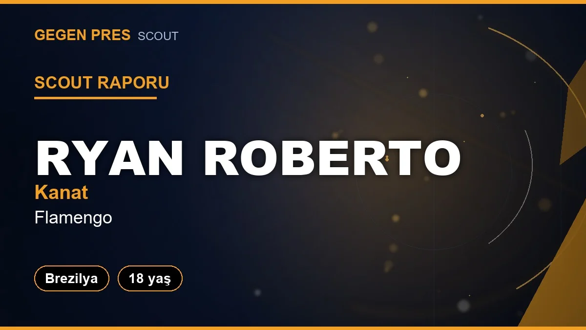 Scout Raporu: Ryan Roberto