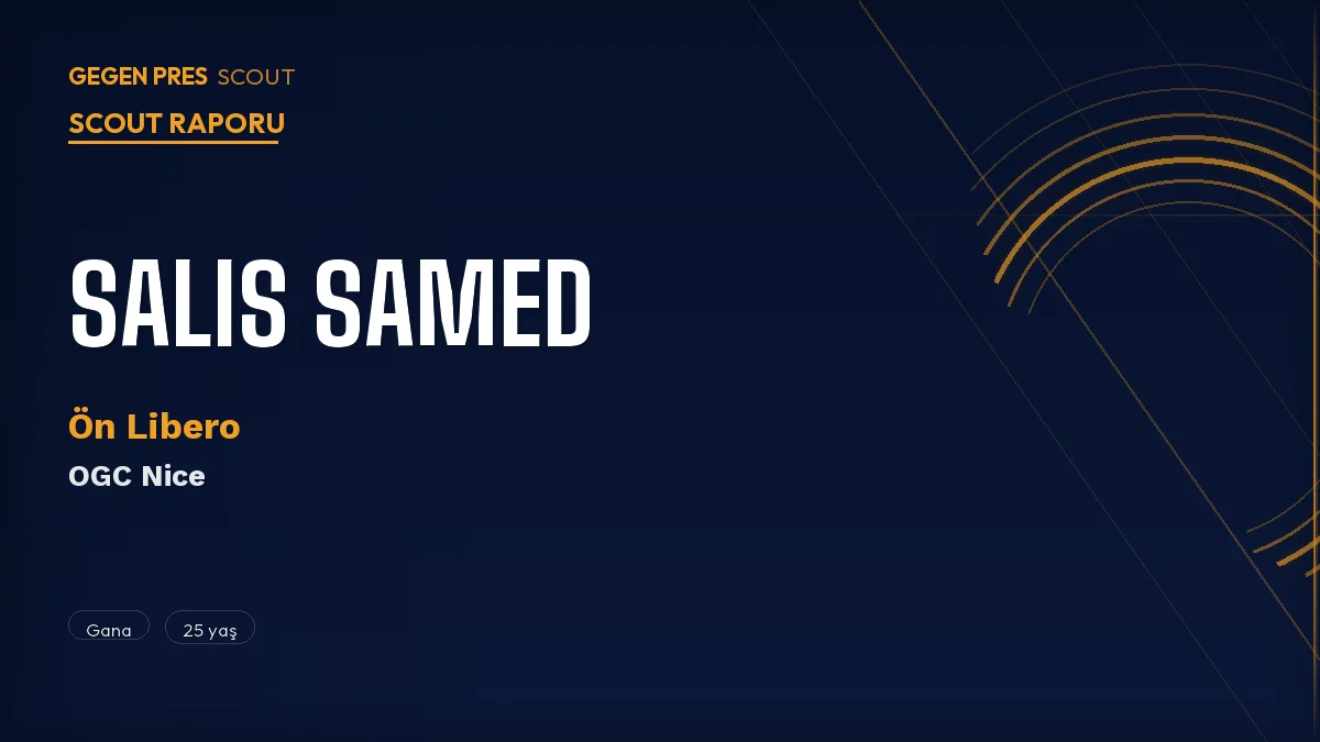 Salis Abdul Samed Scout Raporu 2026: Lens’ten OGC Nice’e Geçen Ganalı Motor