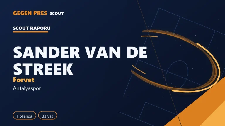 Sander van de Streek raporu: Süper Lig’de 31 maçta 6 gol — açık kaynak oyuncu analizi