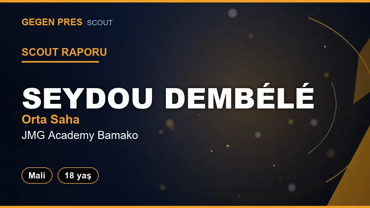 Scout Raporu: Seydou Dembele