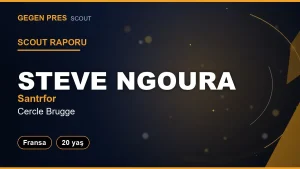 Scout Raporu: Steve Ngoura