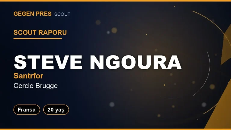 Scout Raporu: Steve Ngoura