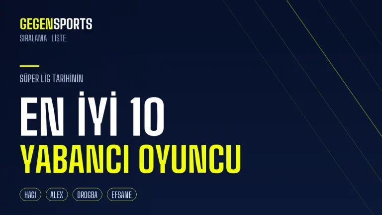 Süper Lig Tarihinin En İyi 10 Yabancı Oyuncusu: Hagi’den Drogba’ya Efsaneler