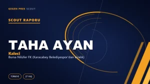 Scout Raporu: Taha Ayan