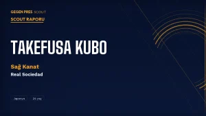 Takefusa Kubo Scout Raporu 2026: La Liga’nın Copa del Rey Şampiyonu Japon Kanadi