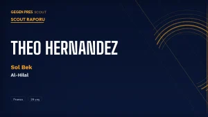 Theo Hernandez Scout Raporu 2026: AC Milan’ın Bıraktığı Sol Bek Suudi’de Ne Yapıyor?