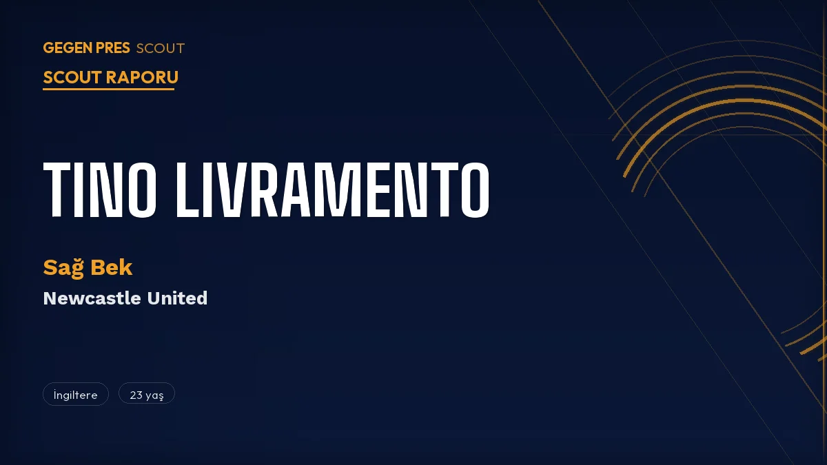 Tino Livramento Scout Raporu 2026: Newcastle’ın Man City Gündemindeki İngiliz Sağ Beki