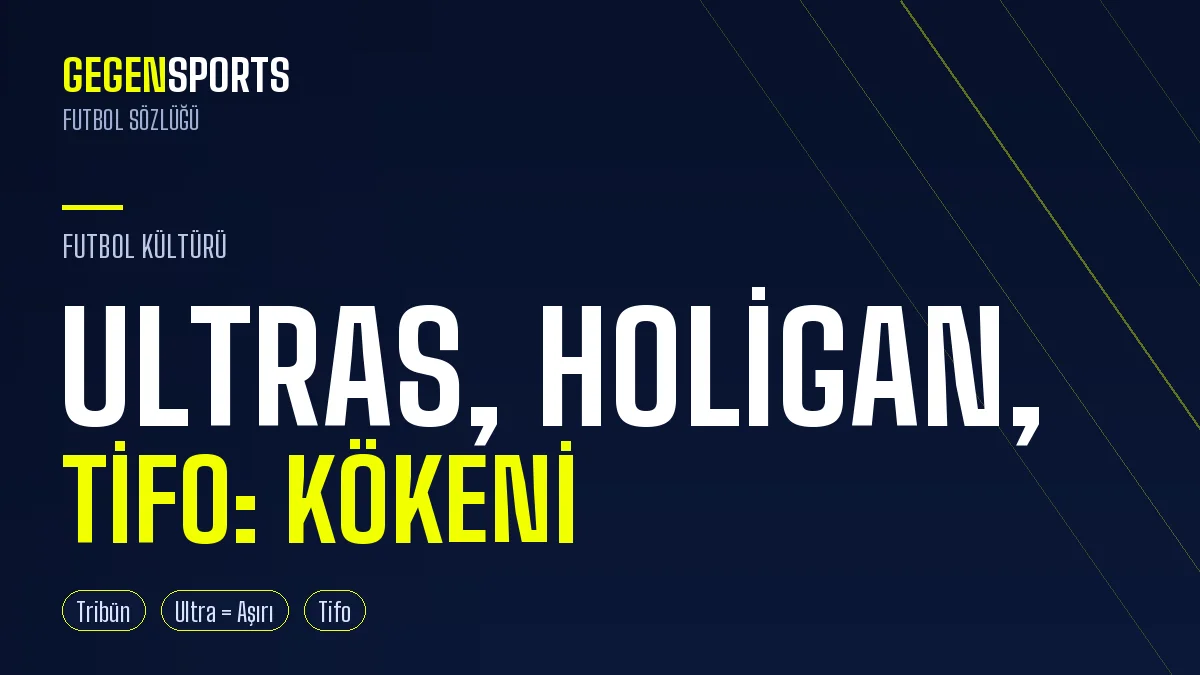Ultras, Holigan, Tifo: Taraftar Kültürü Kelimelerinin Kökeni