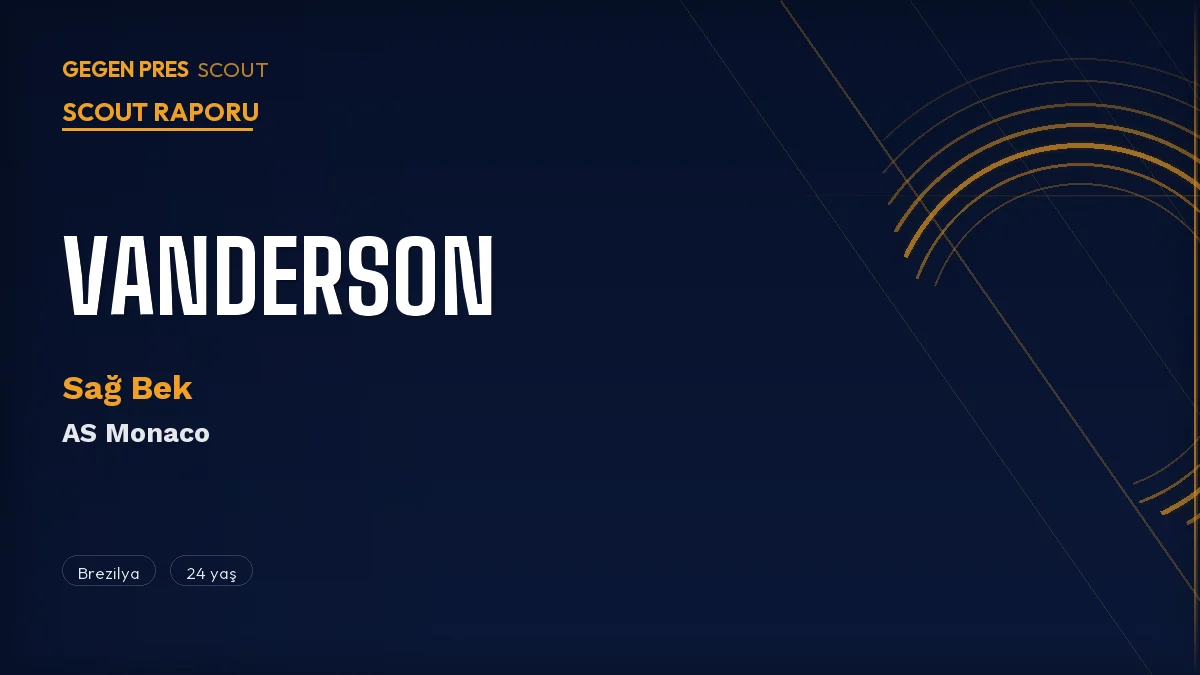 Vanderson Scout Raporu 2026: Monaco’nun Brezilyalı Sağ Bek Mucizesi