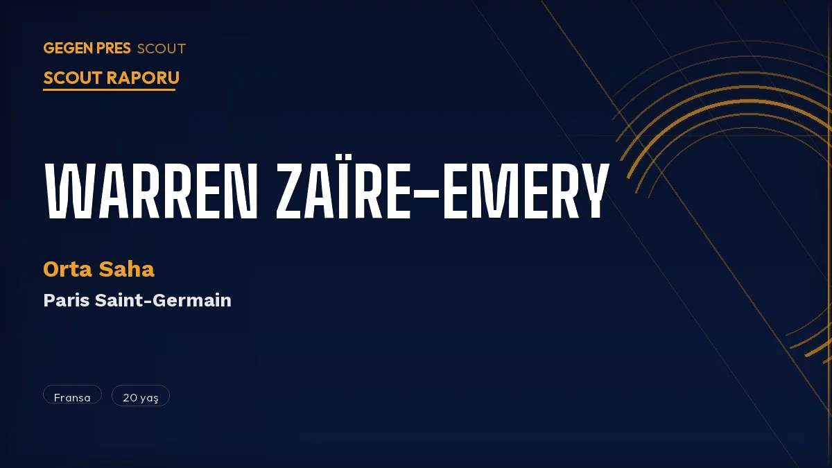 Warren Zaïre-Emery Scout Raporu 2026: 20 Yaşında UCL Şampiyonu PSG’nin Geleceği