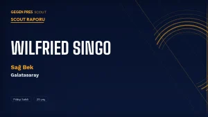 Wilfried Singo Kimdir? Galatasaray’ın Sağ Bek Fırtınası – 2026 Dünya Kupası Öncesi Scout Raporu