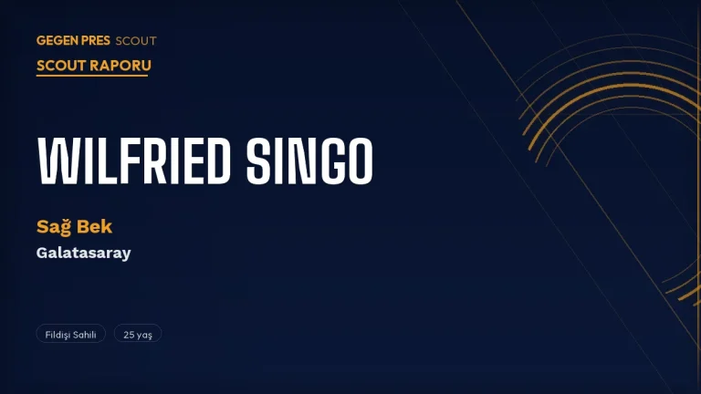 Wilfried Singo Kimdir? Galatasaray’ın Sağ Bek Fırtınası – 2026 Dünya Kupası Öncesi Scout Raporu
