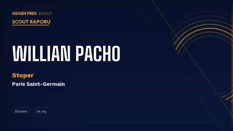 Willian Pacho Scout Raporu 2026: PSG’nin UCL Şampiyonu Ekvadorlu Stoperi