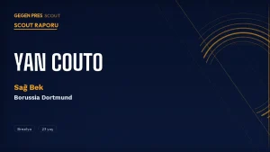Yan Couto Scout Raporu 2026: Manchester City’den Dortmund’a Geçen Brezilyalı Sağ Bek
