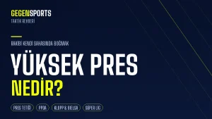 Yüksek Pres (High Press) Nedir? Rakibi Kendi Sahasında Boğmanın Sanatı: Taktikleri, Tarihi ve Örnekleri