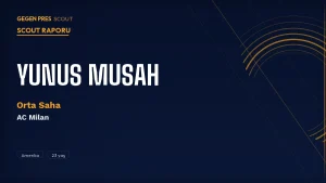 Yunus Musah Scout Raporu 2026: Milan’ın Satmak İstediği Amerikalı Orta Saha
