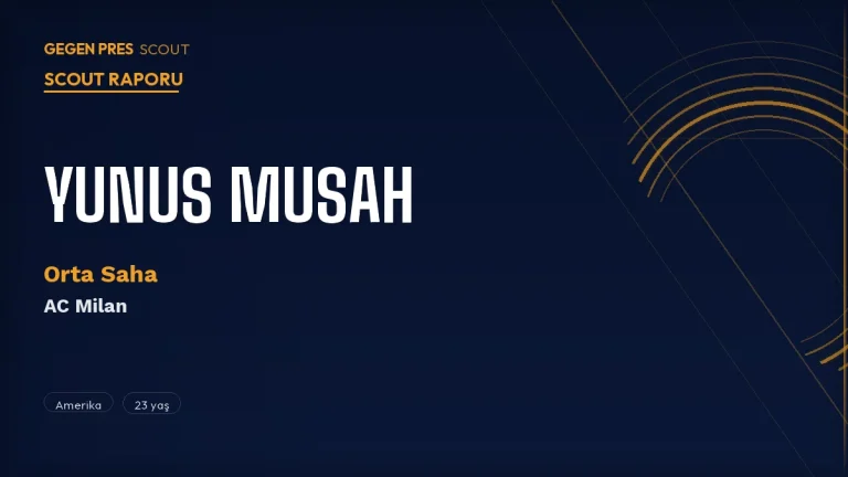 Yunus Musah Scout Raporu 2026: Milan’ın Satmak İstediği Amerikalı Orta Saha