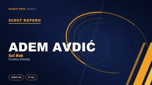 Adem Avdić scout raporu: 10 milyon avroluk sol bek gerçekte nerede duruyor?