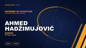 Informe de scouting de Ahmed Hadžimujović: el ‘nuevo Vidić’ y el expediente tras la oferta rechazada del Bochum
