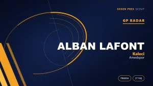 GP Radar: Alban Lafont — Amedspor’un Fransız Kaleci Transferi