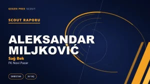 Aleksandar Miljković scout raporu: dört şampiyonluklu Partizan emektarının son virajı