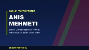 Anis Mehmeti Analizi: Bristol City’den Ipswich Town’a Arnavutluk’un İçe Kesen Silahı