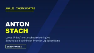 Anton Stach Analizi: Leeds United’ın Orta Sahadaki Yeni Kalkanı