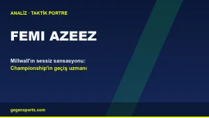 Femi Azeez Analizi: Millwall’ın Championship’i Sallayan Kanat Oyuncusu