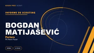 Informe de scouting de Bogdan Matijašević: los guantes cedidos que llenan el hueco de Samčović