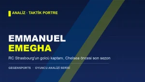Emmanuel Emegha Analizi: Strasbourg’un Kaptanından Chelsea’nin Yeni Golcüsüne