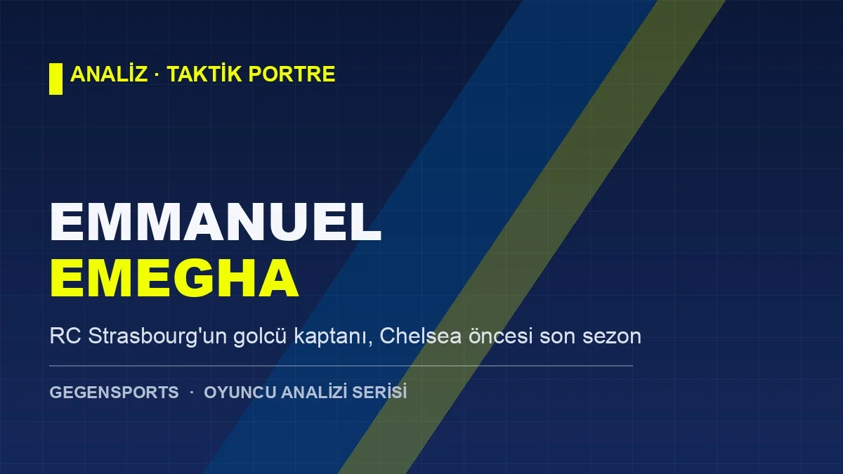 Emmanuel Emegha Analizi: Strasbourg’un Kaptanından Chelsea’nin Yeni Golcüsüne