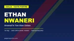 Ethan Nwaneri Analizi: Arsenal’in Yarı Alan Ustası Neden Bu Kadar Konuşuluyor?