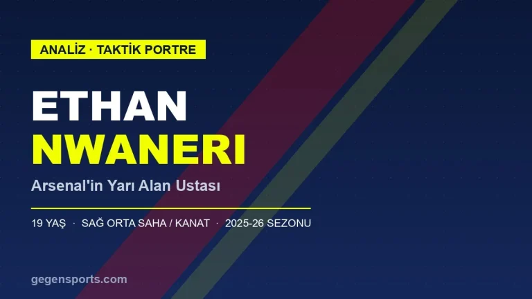 Ethan Nwaneri Analizi: Arsenal’in Yarı Alan Ustası Neden Bu Kadar Konuşuluyor?
