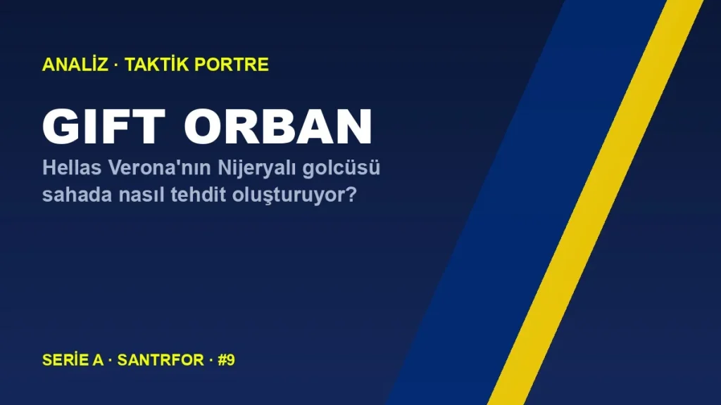 Gift Orban Analizi: Hoffenheim’dan Kiralık, Verona’da Yeniden Doğuş